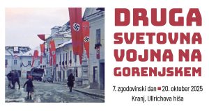 [:SI]7. zgodovinski dan: Druga svetovna vojna na Gorenjskem[:] @ Ullrichova hiša