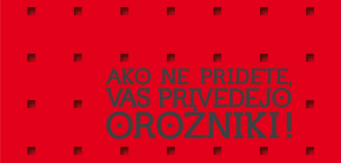 Muzejski večer Ako ne pridete, vas privedejo orožniki