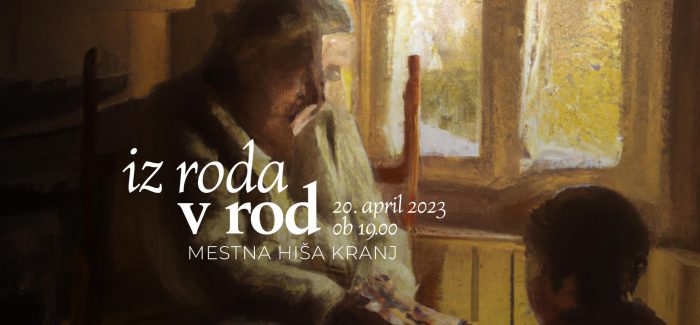 Odprtje razstave Iz roda v rod – Nesnovna dediščina Gorenjske v slovenskem registru